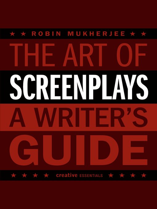 Title details for The Art of Screenplays--A Writer's Guide by Robin Mukherjee - Available